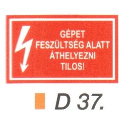 A gépet feszültség alatt áthelyezni tilos! D37