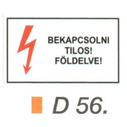 Bekapcsolni tilos! Földelve! D56