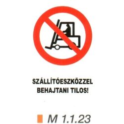 Szállítóeszközzel behajtani tilos! m 1.1.23